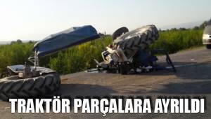 TRAKTÖR PARÇALARA AYRILDI