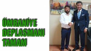 ÜMRANİYE DEPLASMANI TAMAM
