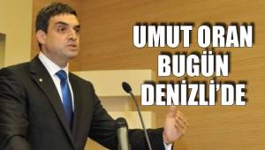 UMUT ORAN BUGÜN DENİZLİ’DE