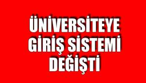 ÜNİVERSİTEYE GİRİŞ SİSTEMİ DEĞİŞTİ