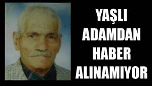YAŞLI ADAMDAN HABER ALINAMIYOR