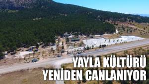YAYLA KÜLTÜRÜ YENİDEN CANLANIYOR