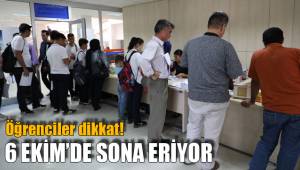 6 EKİM’DE SONA ERİYOR