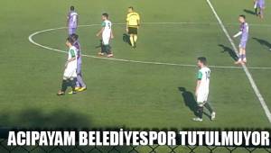 ACIPAYAM BELEDİYESPOR TUTULMUYOR