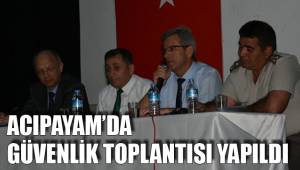 ACIPAYAM’DA GÜVENLİK TOPLANTISI YAPILDI