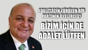 ADALET İÇİN YÜRÜYEN BİR PARTİNİN ÜYELERİYİZ!