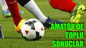 AMATÖR’DE TOPLU SONUÇLAR