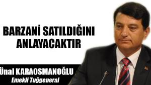 BARZANİ SATILDIĞINI ANLAYACAKTIR