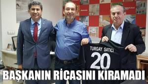 BAŞKANIN RİCASINI KIRAMADI