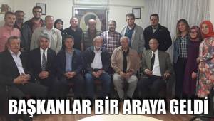 BAŞKANLAR BİR ARAYA GELDİ