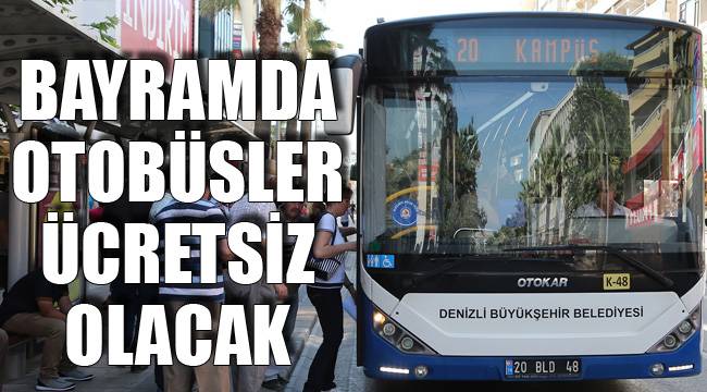 BAYRAMDA OTOBÜSLER ÜCRETSİZ OLACAK