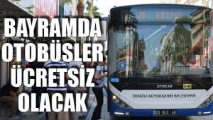 BAYRAMDA OTOBÜSLER ÜCRETSİZ OLACAK