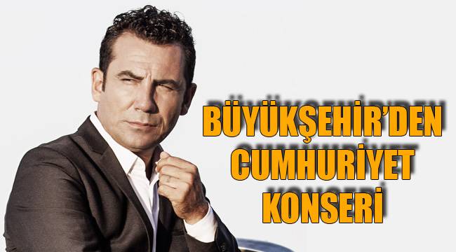 BÜYÜKŞEHİR’DEN CUMHURİYET KONSERİ