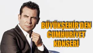 BÜYÜKŞEHİR’DEN CUMHURİYET KONSERİ