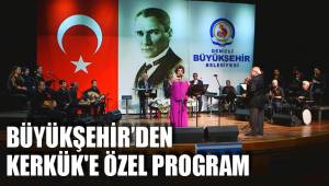 BÜYÜKŞEHİR’DEN KERKÜK'E ÖZEL PROGRAM