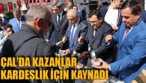 ÇAL’DA KAZANLAR KARDEŞLİK İÇİN KAYNADI