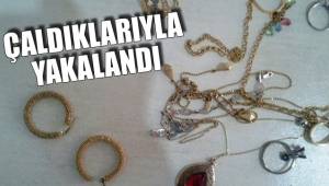 ÇALDIKLARIYLA YAKALANDI