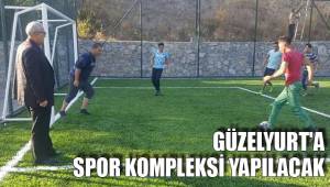 Çameli Güzelyurt'a Spor Kompleksi yapılacak