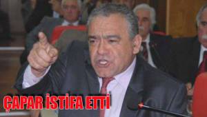ÇAPAR İSTİFA ETTİ