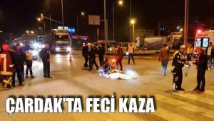 ÇARDAK’TA FECİ KAZA