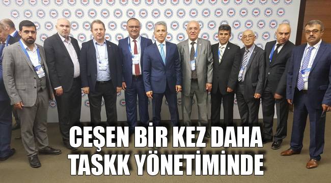 CEŞEN BİR KEZ DAHA TASKK YÖNETİMİNDE