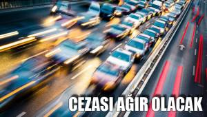 CEZASI AĞIR OLACAK