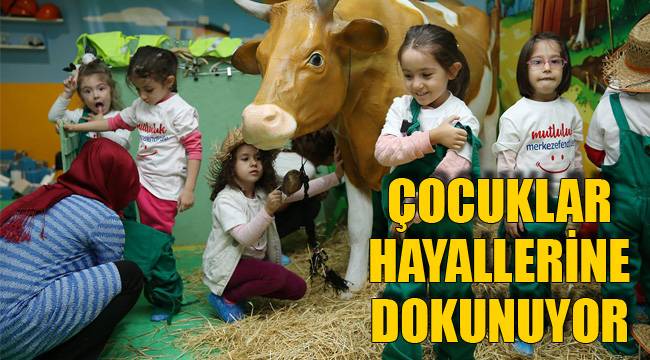 ÇOCUKLAR HAYALLERİNE DOKUNUYOR
