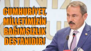 CUMHURİYET, MİLLETİMİZİN BAĞIMSIZLIK DESTANIDIR!