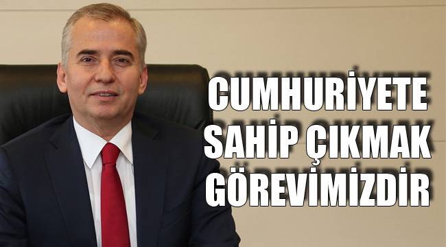 CUMHURİYETE SAHİP ÇIKMAK GÖREVİMİZDİR