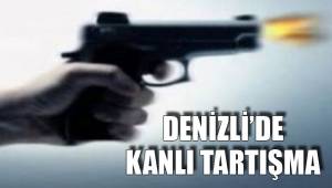 DENİZLİ’DE KANLI TARTIŞMA