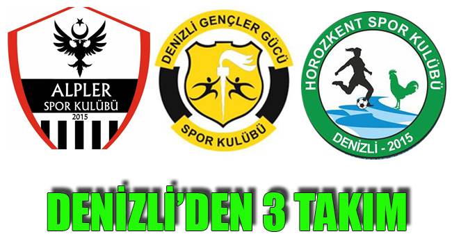 DENİZLİ’DEN 3 TAKIM