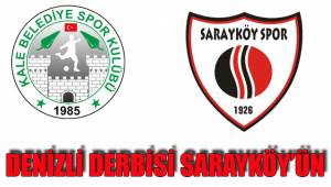 DENİZLİ DERBİSİ SARAYKÖY’ÜN