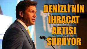 DENİZLİ’NİN İHRACAT ARTIŞI SÜRÜYOR