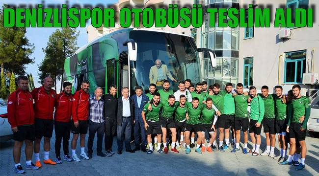 DENİZLİSPOR OTOBÜSÜ TESLİM ALDI