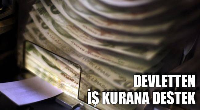 DEVLETTEN İŞ KURANA DESTEK