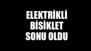 ELEKTRİKLİ BİSİKLET SONU OLDU