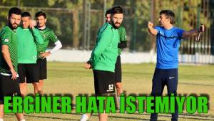 ERGİNER HATA İSTEMİYOR