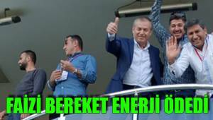 FAİZİ BEREKET ENERJİ ÖDEDİ