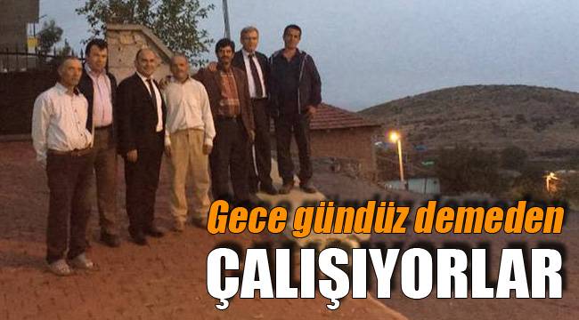 Gece gündüz demeden çalışıyorlar