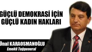 GÜÇLÜ DEMOKRASİ İÇİN GÜÇLÜ KADIN HAKLARI