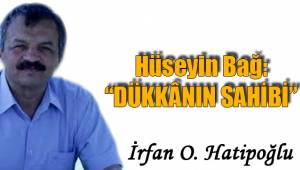 Hüseyin Bağ: "DÜKKÂNIN SAHİBİ"