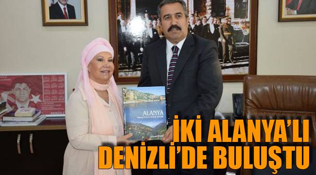 İKİ ALANYA’LI DENİZLİ’DE BULUŞTU