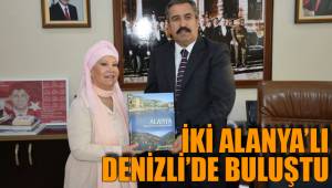 İKİ ALANYA’LI DENİZLİ’DE BULUŞTU