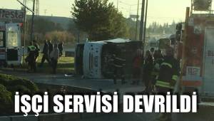 İŞÇİ SERVİSİ DEVRİLDİ