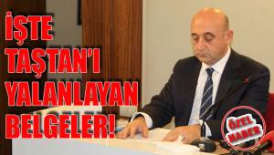 İŞTE TAŞTAN'I YALANLAYAN BELGELER!