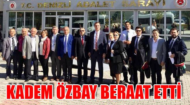 KADEM ÖZBAY BERAAT ETTİ