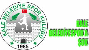 KALE BELEDİYESPOR’A ŞOK