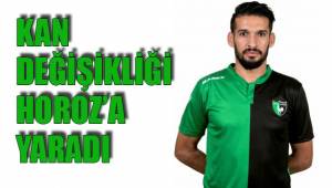 KAN DEĞİŞİKLİĞİ HOROZ’A YARADI