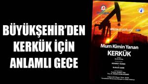 KERKÜK İÇİN ANLAMLI GECE