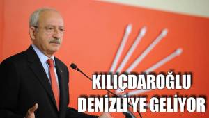 KILIÇDAROĞLU DENİZLİ’YE GELİYOR
